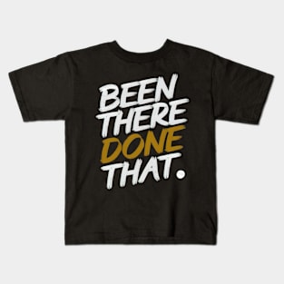 Been there done that Kids T-Shirt